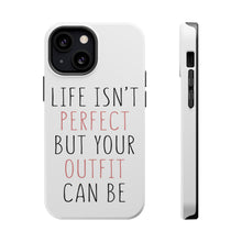 DistinctInk ToughCase for Apple iPhone, Compatible with MagSafe Charging - Life Isn't Perfect But Your Outfit Can Be