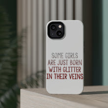 DistinctInk ToughCase for Apple iPhone, Compatible with MagSafe Charging - Some Girls Are Just Born with Glitter in Their Veins