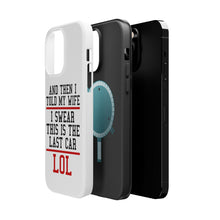 DistinctInk ToughCase for Apple iPhone, Compatible with MagSafe Charging - I Swear This Is The Last Car LOL