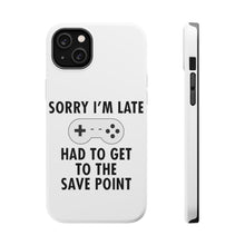 DistinctInk ToughCase for Apple iPhone, Compatible with MagSafe Charging - Sorry I'm Late Had to Get to Save Point Gamer