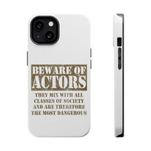 DistinctInk ToughCase for Apple iPhone, Compatible with MagSafe Charging - Beware of Actors - They Mix with All Classes