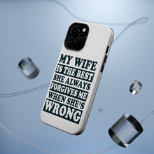 DistinctInk ToughCase for Apple iPhone, Compatible with MagSafe Charging - My Wife Is the Best Always Forgives Me