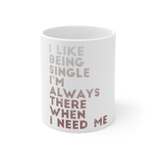 DistinctInk Glossy White Coffee / Tea Mug - I Like Being Single - Always There When I Need Me