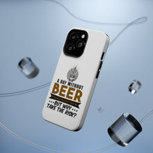 DistinctInk ToughCase for Apple iPhone, Compatible with MagSafe Charging - A Day Without Beer Why Take the Risk