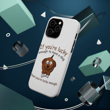 DistinctInk ToughCase for Apple iPhone, Compatible with MagSafe Charging - If You're Lucky Enough to Have a Dog