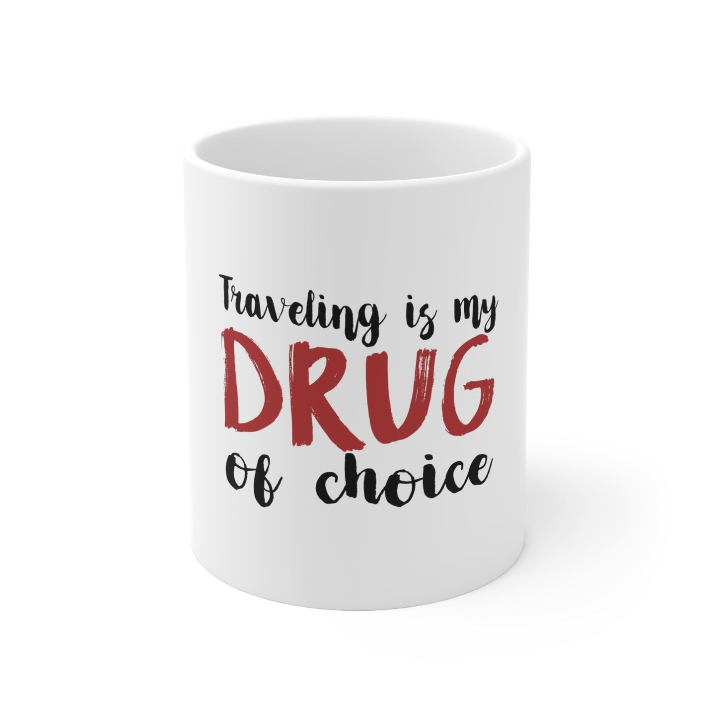 DistinctInk Glossy White Coffee / Tea Mug - Traveling is My Drug of Choice