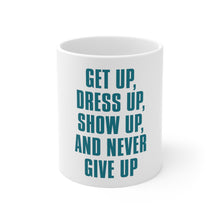 DistinctInk Glossy White Coffee / Tea Mug - Get Up Dress Up Show Up Never Give Up