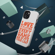 DistinctInk ToughCase for Apple iPhone, Compatible with MagSafe Charging - Love is Playing Every Game As If It's Your Last