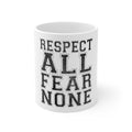 Glossy White Coffee / Tea Mug - Respect All Fear None
