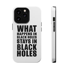 DistinctInk ToughCase for Apple iPhone, Compatible with MagSafe Charging - What Happens in Black Holes Stays in Black Holes