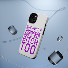DistinctInk ToughCase for Apple iPhone, Compatible with MagSafe Charging - Not Just a Princess But a Bad Bitch Too