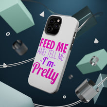DistinctInk ToughCase for Apple iPhone, Compatible with MagSafe Charging - Feed Me and Tell Me I'm Pretty