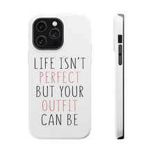 DistinctInk ToughCase for Apple iPhone, Compatible with MagSafe Charging - Life Isn't Perfect But Your Outfit Can Be
