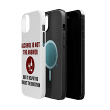 DistinctInk ToughCase for Apple iPhone, Compatible with MagSafe Charging - Alcohol Not the Answer Forget the Question