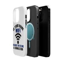 DistinctInk ToughCase for Apple iPhone, Compatible with MagSafe Charging - Is Your Name WiFi I'm Feeling a Connection