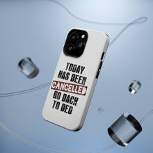 DistinctInk ToughCase for Apple iPhone, Compatible with MagSafe Charging - Today Has Been Cancelled. Go Back to Bed.