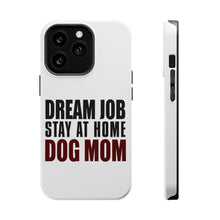 DistinctInk ToughCase for Apple iPhone, Compatible with MagSafe Charging - Dream Job: Stay At Home Dog Mom