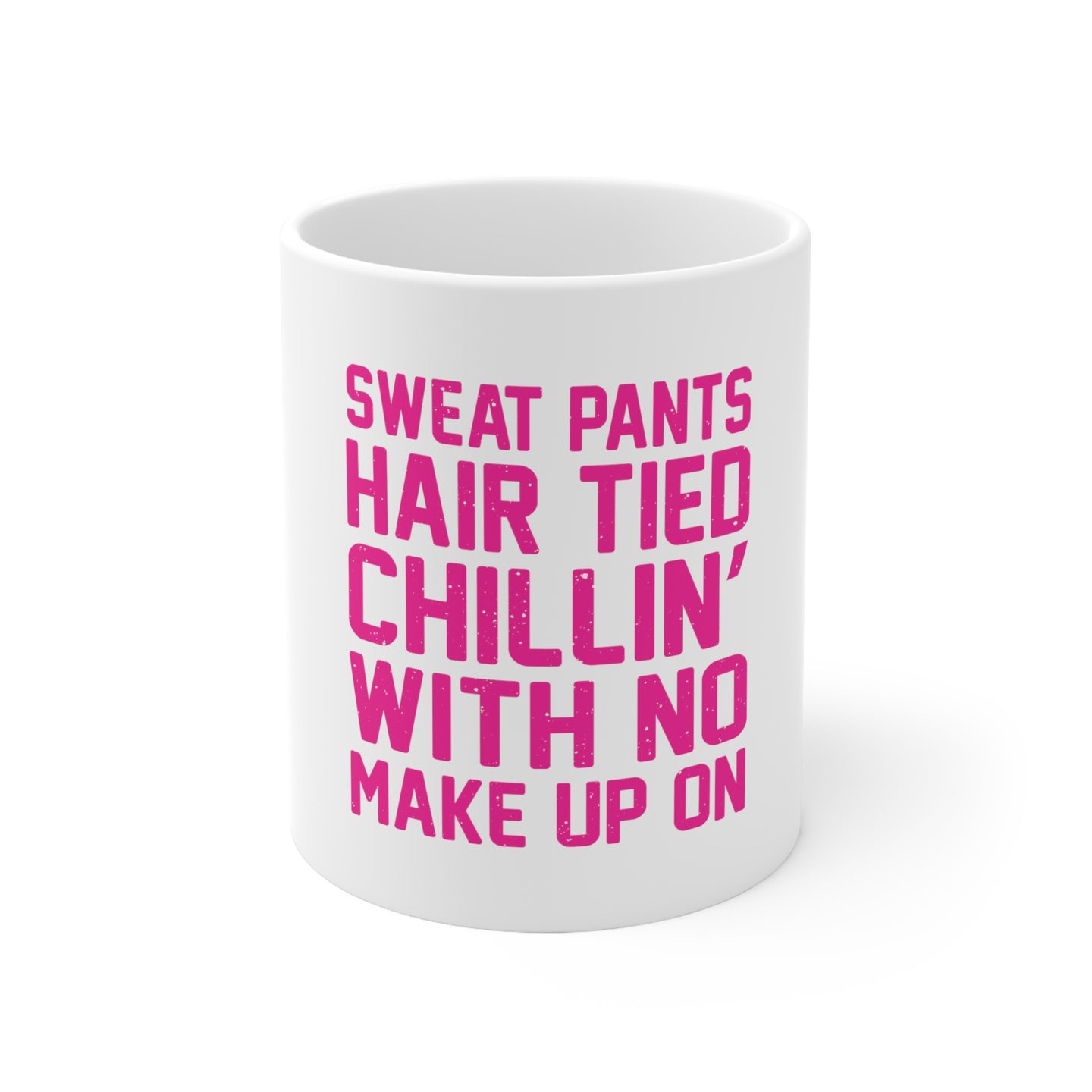 DistinctInk Glossy White Coffee / Tea Mug - Sweat Pants Hair Tied Chillin' With No Make Up On