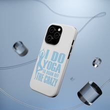 DistinctInk ToughCase for Apple iPhone, Compatible with MagSafe Charging - I Do Yoga to Burn Off the Crazy
