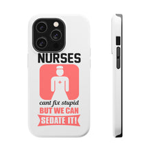 DistinctInk ToughCase for Apple iPhone, Compatible with MagSafe Charging - Nurses Can't Fix Stupid But Can Sedate It