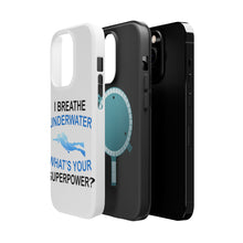 DistinctInk ToughCase for Apple iPhone, Compatible with MagSafe Charging - I Breathe Underwater What's Your Superpower