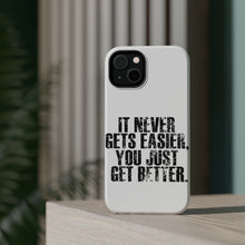DistinctInk ToughCase for Apple iPhone, Compatible with MagSafe Charging - It Never Gets Easier You Just Get better