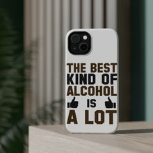 DistinctInk ToughCase for Apple iPhone, Compatible with MagSafe Charging - The Best Kind of Alcohol is A LOT