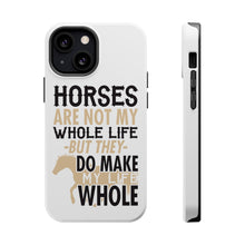DistinctInk ToughCase for Apple iPhone, Compatible with MagSafe Charging - Horses Make My Life Whole