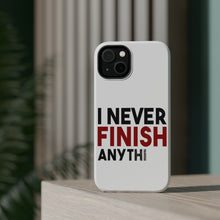DistinctInk ToughCase for Apple iPhone, Compatible with MagSafe Charging - I Never Finish Anythi
