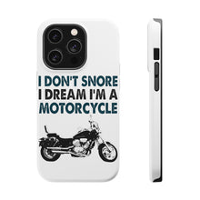 DistinctInk ToughCase for Apple iPhone, Compatible with MagSafe Charging - I Don't Snore, I Dream I'm a Motorcycle