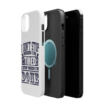 DistinctInk ToughCase for Apple iPhone, Compatible with MagSafe Charging - I Don't Stop When I'm Tired When I'm Done