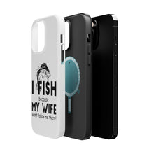 DistinctInk ToughCase for Apple iPhone, Compatible with MagSafe Charging - I Fish Because My Wife Won't Follow Me