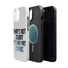 DistinctInk ToughCase for Apple iPhone, Compatible with MagSafe Charging - That's Not Sweat It's My Fat Crying