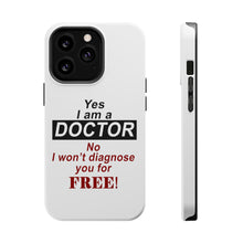 DistinctInk ToughCase for Apple iPhone, Compatible with MagSafe Charging - Yes I Am a Doctor Won't Diagnose for Free