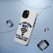 DistinctInk ToughCase for Apple iPhone, Compatible with MagSafe Charging - Is Your Name WiFi I'm Feeling a Connection