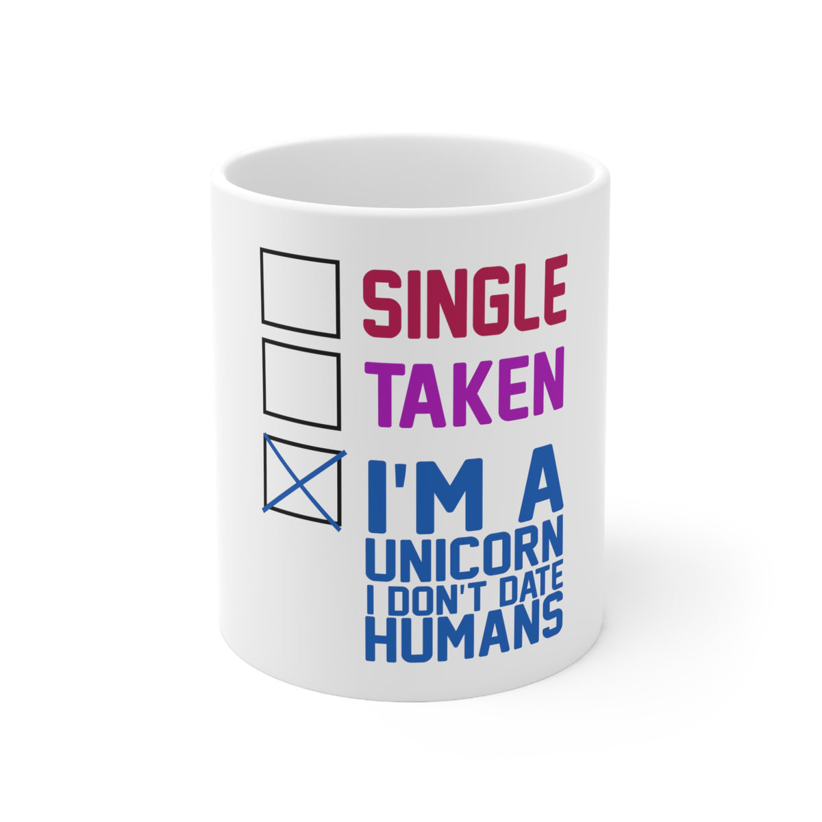 Glossy White Coffee / Tea Mug - Single Taken I'm a Unicorn Don't Date Humans
