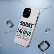 DistinctInk ToughCase for Apple iPhone, Compatible with MagSafe Charging - Squat Because No One Raps About Little Butts