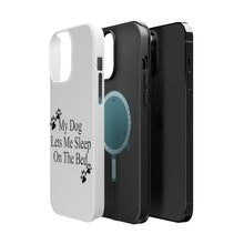DistinctInk ToughCase for Apple iPhone, Compatible with MagSafe Charging - My Dog Lets Me Sleep On The Bed