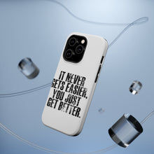 DistinctInk ToughCase for Apple iPhone, Compatible with MagSafe Charging - It Never Gets Easier You Just Get better