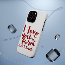 DistinctInk ToughCase for Apple iPhone, Compatible with MagSafe Charging - I Love You To The Farm And Back