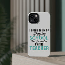 DistinctInk ToughCase for Apple iPhone, Compatible with MagSafe Charging - Think of Skipping School Remember I'm Teacher