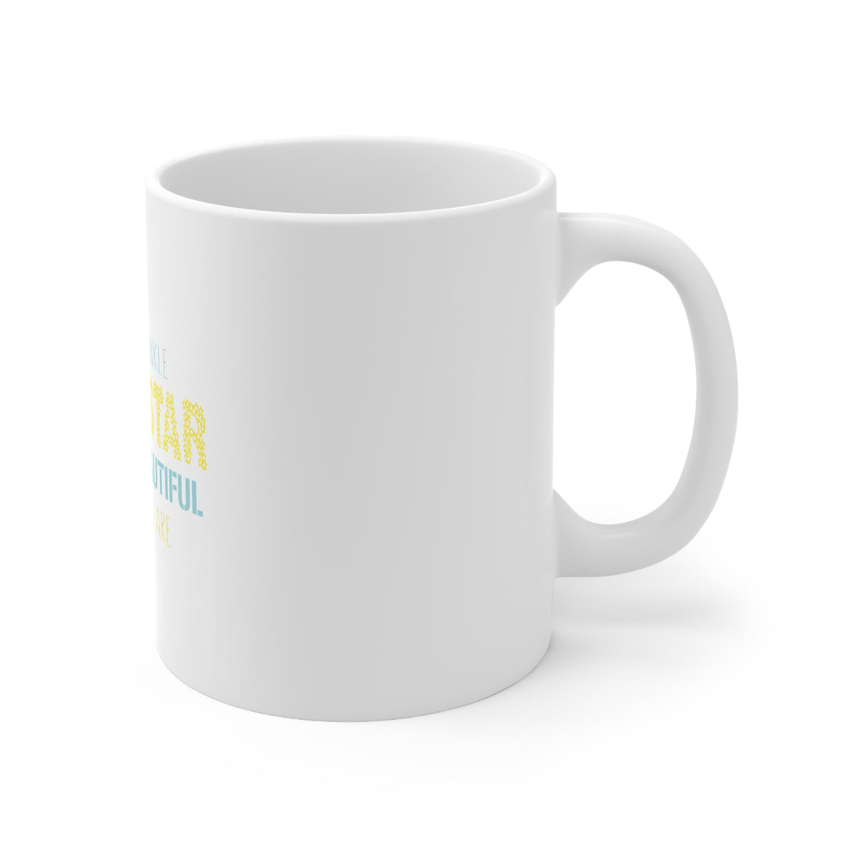 Glossy White Coffee / Tea Mug - Twinkle Little Star Brave & Beautiful You Are, view 3