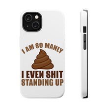 DistinctInk ToughCase for Apple iPhone, Compatible with MagSafe Charging - I'm So Manly I Poop Standing Up