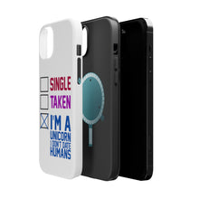 DistinctInk ToughCase for Apple iPhone, Compatible with MagSafe Charging - Single Taken I'm a Unicorn Don't Date Humans