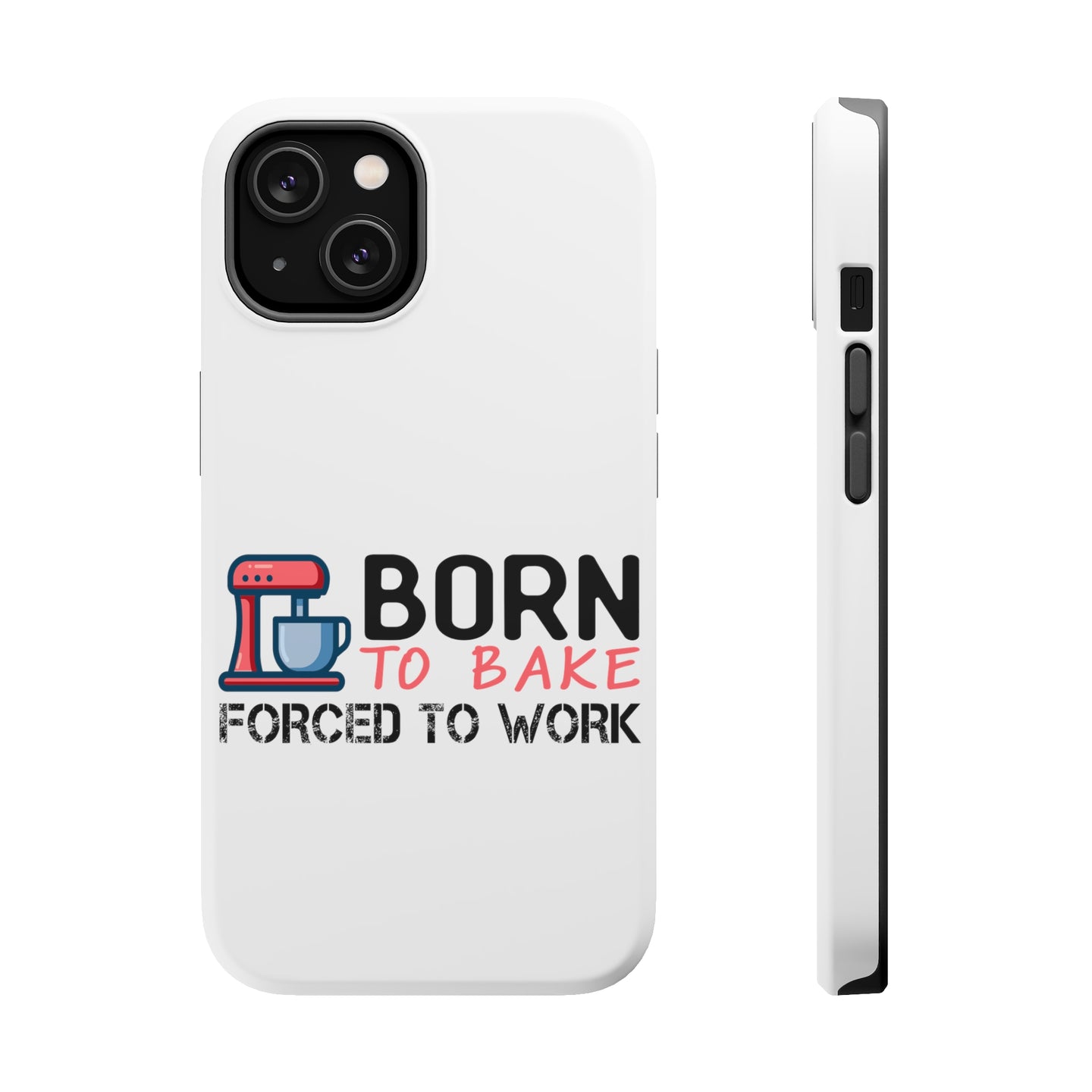 DistinctInk ToughCase for Apple iPhone, Compatible with MagSafe Charging - Born to Bake Forced to Work
