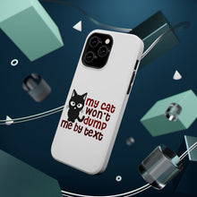DistinctInk ToughCase for Apple iPhone, Compatible with MagSafe Charging - My Cat Won't Dump Me By Text