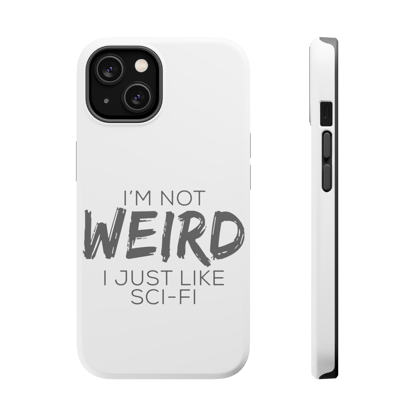 DistinctInk ToughCase for Apple iPhone, Compatible with MagSafe Charging - I'm Not Weird, I Just Like Sci-Fi