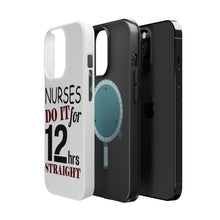 DistinctInk ToughCase for Apple iPhone, Compatible with MagSafe Charging - Nurses Do It For 12 Hours Straight
