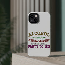 DistinctInk ToughCase for Apple iPhone, Compatible with MagSafe Charging - Alcohol Tobacco Firearms? Sounds Like a Party