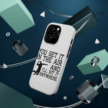 DistinctInk ToughCase for Apple iPhone, Compatible with MagSafe Charging - You Set It IN The Air And I'll Hit It Anywhere